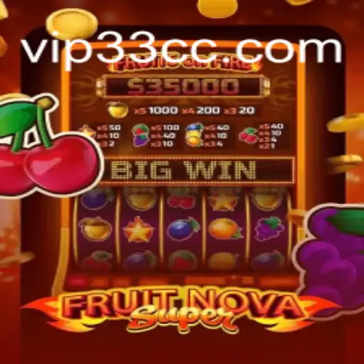 Experience the Thrilling World of FruitNovaSuper at 33CC.com Online Cassino Brasil #1